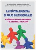 LA PRACTICA EDUCATIVA EN AULA MULTISENSORIALES di VV.AA. 