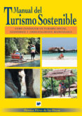 MANUAL DEL TURISMO SOSTENIBLE: COMO CONSEGUIR UN TURISMO SOCIAL, ECONOMICO Y AMBIENTALMENTE RESPONSABLE de PEREZ DE LAS HERAS, MONICA 