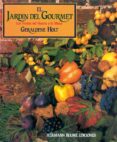 EL JARDIN DEL GOURMET: LOS FRUTOS DEL HUERTO A LA MESA de HOLT, GERALDENE 