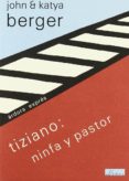 TIZIANO: NINFA Y PASTOR di BERGER, JOHN  BERGER, KATHIA 