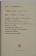 DOCE COMEDIAS NUEVAS: PALABRAS Y PLUMAS; EL PRETENDIENTE AL REVES ;EL ARBOL DEL MEJOR FRUTO; LA VILLANA DE VALLECAS; EL MELANCOLICO; EL MAYOR DESNGAO... di MOLINA, TIRSO DE 