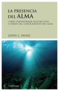 LA PRESENCIA DEL ALMA di PAYNE, JOHN L. 