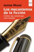 LOS MECANISMOS DE LA FICCION de WOOD, JAMES 