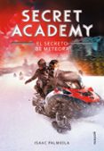 SECRET ACADEMY 4: EL SECRETO DE METEORA de PALMIOLA, ISAAC 
