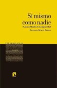 SI MISMO COMO NADIE: PARA UNA FILOSOFIA DE LA SUBJETIVIDAD de GOMEZ RAMOS, ANTONIO 
