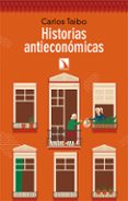 HISTORIAS ANTIECONMICAS de TAIBO ARIAS, CARLOS 