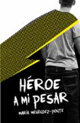 HEROE A MI PESAR de MENENDEZ-PONTE, MARIA 