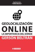 GEOLOCALIZACION ONLINE: LA IMPORTANCIA DEL DONDE di BELTRAN LOPEZ, GERSON 