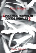 PODEMOS FORMULAR JUICIOS MORALES? de MIDGLEY, MARY 