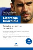 LIDERAZGO GUARDIOLA: COMO LOGRAR QUE TU EQUIPO SEA ADMIRADO di CUBEIRO, JUAN CARLOS  GALLARDO, LEONOR 