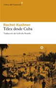 TELEX DESDE CUBA di KUSHNER, RACHEL 
