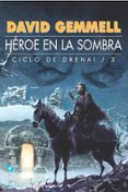 HEROE EN LA SOMBRA (CICLO DRENAI 3) di GEMMELL, DAVID 