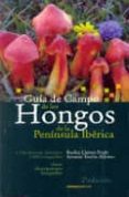 GUIA DE CAMPO DE LOS HONGOS DE LA PENINSULA IBERICA (2 ED.) de LLAMAS FRADE, BASILIO  TERRON ALFONSO, ARSENIO 