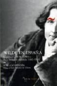 WILDE EN ESPAA: LA PRESENCIA DE OSCAR WILDE EN LA LITERATURA ESP AOLA (1882-1936) di CONSTAN, SERGIO 