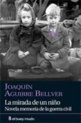 LA MIRADA DE UN NIO di AGUIRRE BELLVER, JOAQUIN 