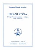 HRANI YOGA: EL SIGNIFICADO ALQUIMICO Y MAGICO DE LA NUTRICION di AIVANHOV, OMRAAM MIKHAEL 