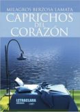 CAPRICHOS DEL CORAZON di BERZOSA LAMATA, MILAGROS 