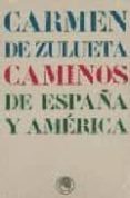 CAMINOS DE ESPAA Y AMERICA de ZULUETA, CARMEN DE 