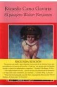 EL PASAJERO WALTER BENJAMIN di CANO GAVIRIA, RICARDO 