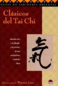 CLASICOS DEL TAI CHI: INTRODUCCION A LA FILOSOFIA Y LA PRACTICA D E UNA ANTIQUISIMA TRADICION CHINA di VV.AA. 