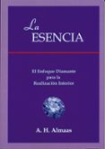 LA ESENCIA: EL ENFOQUE DIAMANTE PARA LA REALIZACION INTERIOR di ALMAAS, A.H. 