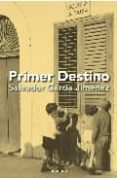 PRIMER DESTINO de GARCIA JIMENEZ, SALVADOR 