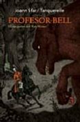 PROFESOR BELL N 3: EL CARGUERO DEL REY MONO di STAR, JOANN  TANQUERELLE 