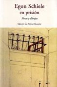 EGON SCHIELE EN PRISION: NOTAS Y DIBUJOS di ROESSLER, ARTHUR 
