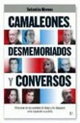 CAMALEONES, DESMEMORIADOS Y CONVERSOS: VIRTUOSOS DE LOS CAMBIOS D E IDEAS Y DE CHAQUETA EN LA IZQUIERDA ESPAOLA de MORENO, SEBASTIAN 