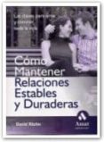 COMO MANTENER RELACIONES ESTABLES Y DURADERAS: LAS CLAVES PARA AM AR Y CONVIVIR TODA LA VIDA de RICHO, DAVID 