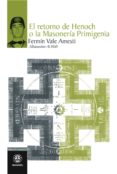 EL RETORNO DE HENOCH O LA MASONERIA PRIMIGENIA di VALE AMESTI, FERMIN 