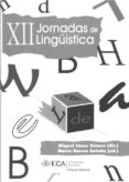 XII JORNADAS DE LINGUISTICA de CASAS GOMEZ, MIGUEL 