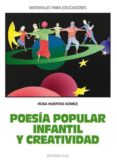 POESIA POPULAR INFANTIL Y CREATIVIDAD de HUERTAS GOMEZ, ROSA 