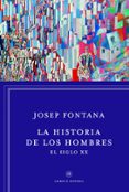 LA HISTORIA DE LOS HOMBRES: EN EL SIGLO XX de FONTANA, JOSEP 