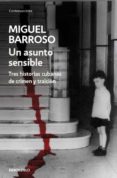 UN ASUNTO SENSIBLE de BARROSO, MIGUEL 