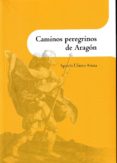 CAMINOS PEREGRINOS DE ARAGN di UBIETO ARTETA, AGUSTIN 