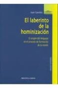 EL LABERINTO DE LA HOMINIZACION: EL ORIGEN DEL LENGUAJE EN EL PRO CESO DE FORMACION DE LA MENTE de GAVILAN, JUAN 