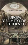 EUROPA Y EL MITO DE OCCIDENTE de CORM, GEORGES 