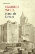 HOTEL DE DREAM de WHITE, EDMUND   WHITE, EDMUND 