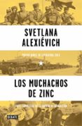 LOS MUCHACHOS DE ZINC di ALEXIEVICH, SVETLENA 