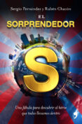 EL SORPRENDEDOR: UNA FABULA PARA DESCUBRIR AL HEROE QUE TODOS LLE VAMOS DENTRO de FERNANDEZ, SERGIO   FERNANDEZ, SERGIO  CHACON, RUBEN  FERNANDEZ, SERGIO  FERNANDEZ, SERGIO 