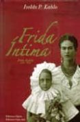 FRIDA INTIMA: FRIDA KAHLO (1907-1945) de KAHLO, ISOLDA P. 