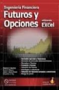 FUTUROS Y OPCIONES UTILIZANDO MICROSOFT EXCEL: INGENIERIA FINANCI ERA (INCLUYE CD) di VV.AA. 