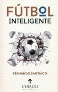 FUTBOL INTELIGENTE di SANTIAGO, FERNANDO 