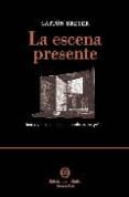 LA ESCENA PRESENTE: TEORIA Y METODOLOGIA DEL DISEO ESCENOGRAFICO di BREYER, GASTON 