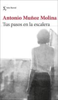 TUS PASOS EN LA ESCALERA (EJEMPLAR FIRMADO POR EL AUTOR) de MUOZ MOLINA, ANTONIO 
