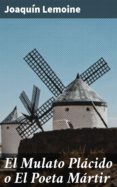 El Mulato Plácido O El Poeta Mártir (ebook)