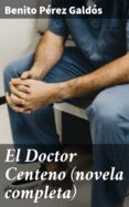 El Doctor Centeno (novela Completa) (ebook)