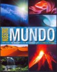 NUESTRO MUNDO EXPLORA LAS MARAVILLAS NATURALES DEL PLANETA TIERRA di VV.AA. 
