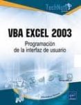 VBA EXCEL 2003: PROGRAMACION DE LA INTERFAZ DEL USUARIO de AMELOT, MICHELE 